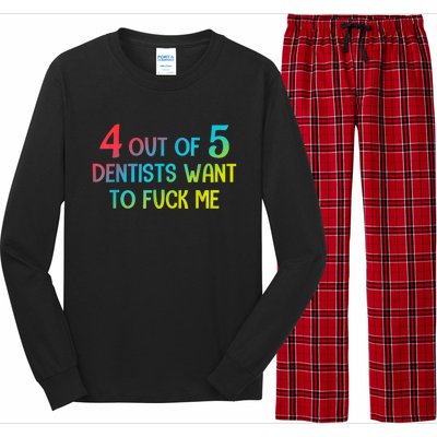 4 Out Of 5 Dentists Want To Fuck Me Funny Gift Long Sleeve Pajama Set