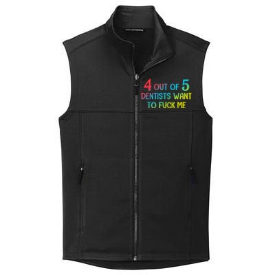 4 Out Of 5 Dentists Want To Fuck Me Funny Gift Collective Smooth Fleece Vest