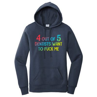 4 Out Of 5 Dentists Want To Fuck Me Funny Gift Women's Pullover Hoodie