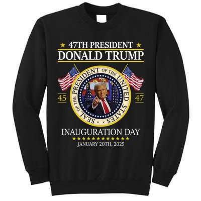 47th President Donald Trump Inauguration Day 2025 Design Tall Sweatshirt