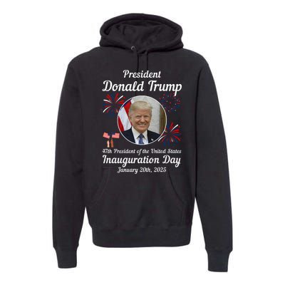 47th President Donald Trump Inauguration Day Premium Hoodie