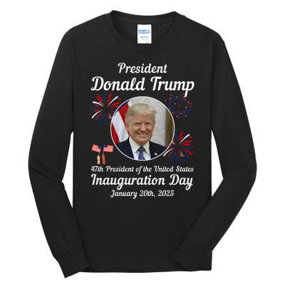 47th President Donald Trump Inauguration Day Tall Long Sleeve T-Shirt