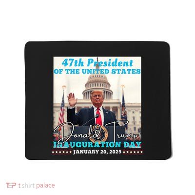 47th President Donald Trump Inauguration Day 2025 Mousepad