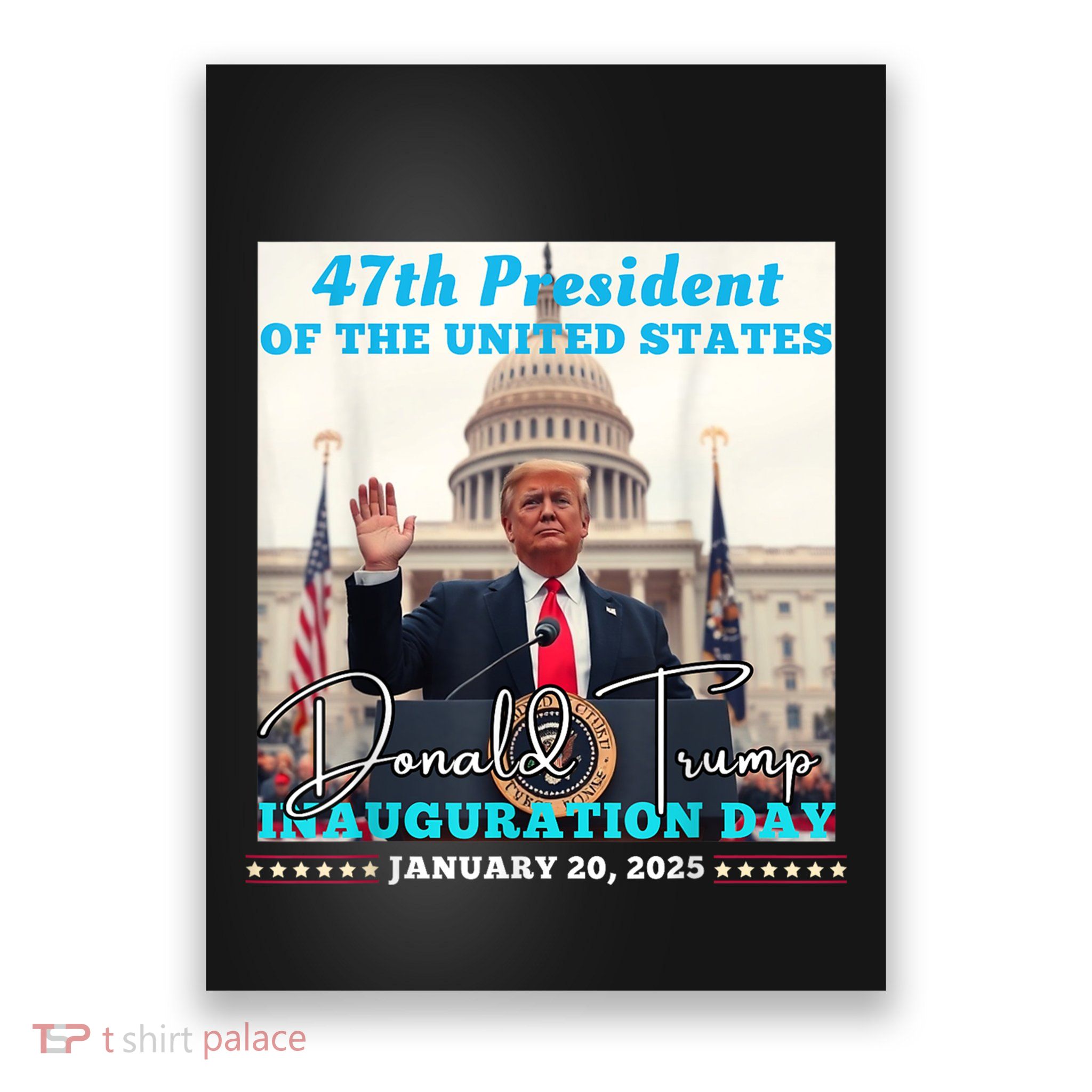 47th President Donald Trump Inauguration Day 2025 Poster