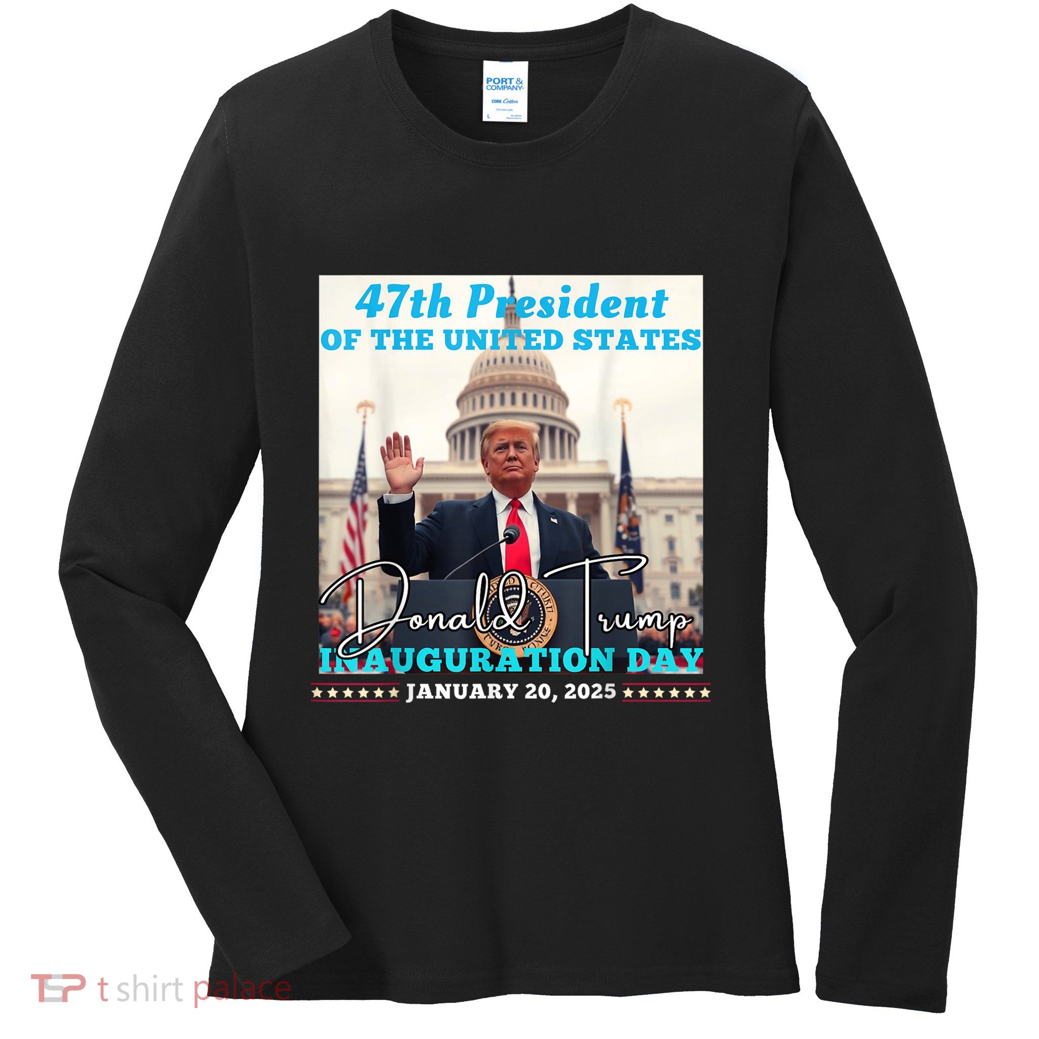 47th President Donald Trump Inauguration Day 2025 Ladies Long Sleeve Shirt