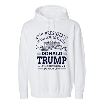 47th President Of The United States Donald Trump Inauguration Garment-Dyed Fleece Hoodie