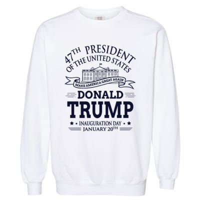 47th President Of The United States Donald Trump Inauguration Garment-Dyed Sweatshirt