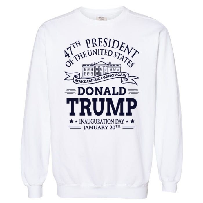 47th President Of The United States Donald Trump Inauguration Garment-Dyed Sweatshirt