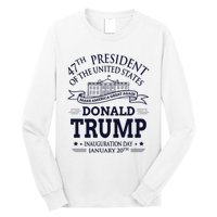 47th President Of The United States Donald Trump Inauguration Long Sleeve Shirt