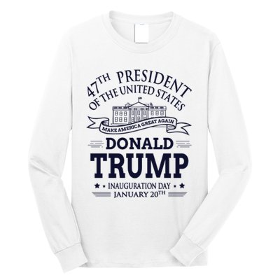 47th President Of The United States Donald Trump Inauguration Long Sleeve Shirt