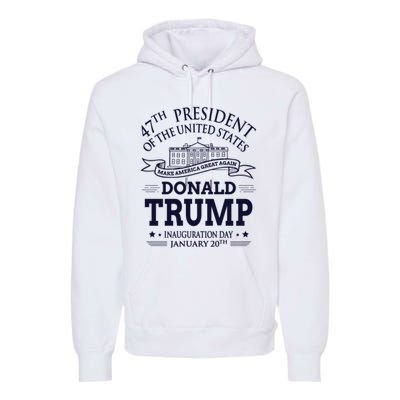 47th President Of The United States Donald Trump Inauguration Premium Hoodie