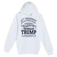 47th President Of The United States Donald Trump Inauguration Premium Pullover Hoodie