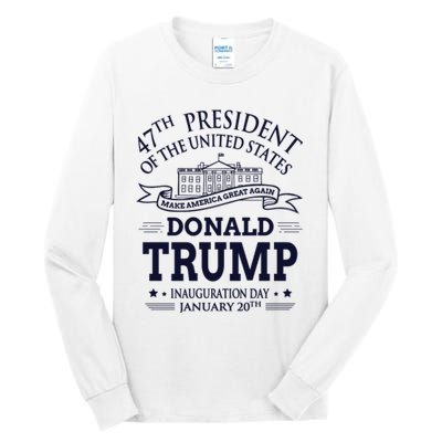 47th President Of The United States Donald Trump Inauguration Tall Long Sleeve T-Shirt