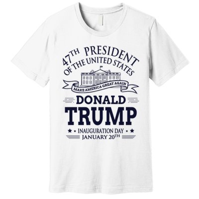 47th President Of The United States Donald Trump Inauguration Premium T-Shirt