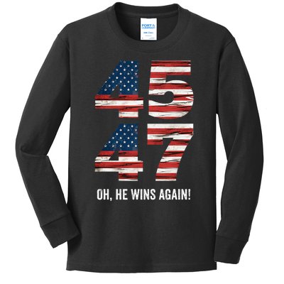 47th President Trump 47 Wins 2024 Oh He Wins Again Kids Long Sleeve Shirt