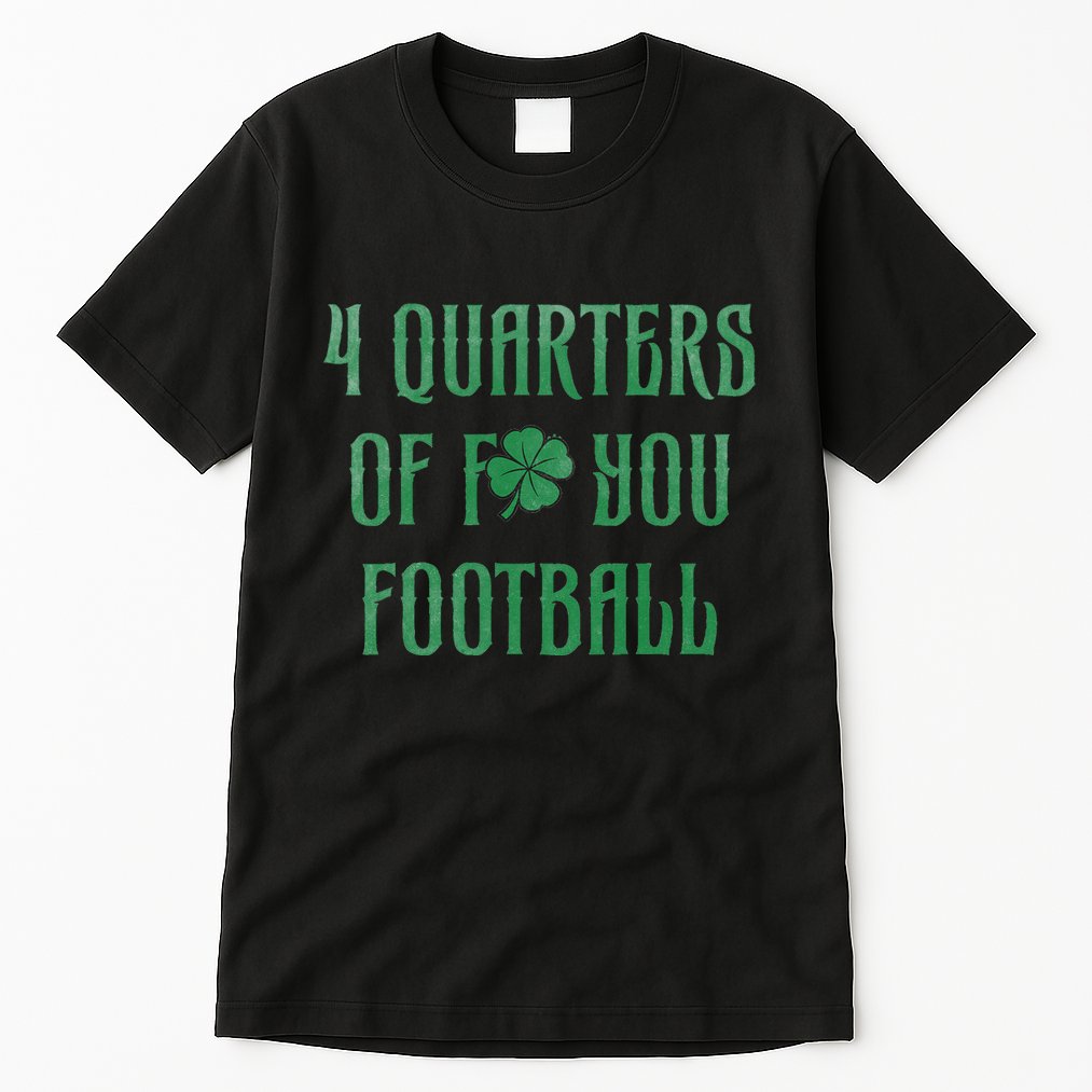 4 Quarters Of F You Football Clover Tall T-Shirt