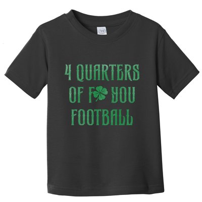 4 Quarters Of F You Football Clover Toddler T-Shirt