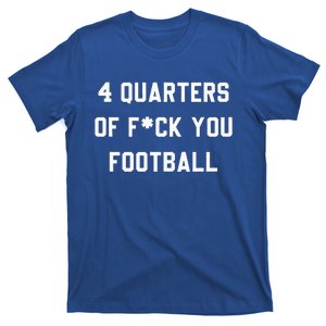 4 Quarters Of F You Football T-Shirt