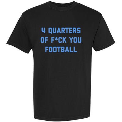 4 Quarters Of F You Football Garment-Dyed Heavyweight T-Shirt