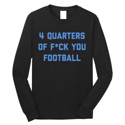 4 Quarters Of F You Football Long Sleeve Shirt