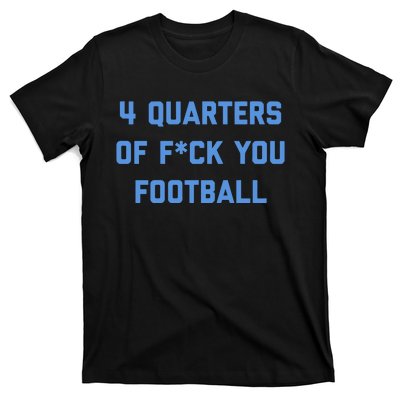 4 Quarters Of F You Football T-Shirt