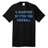 4 Quarters Of F You Football Tall T-Shirt