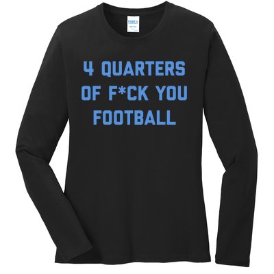 4 Quarters Of F You Football Ladies Long Sleeve Shirt