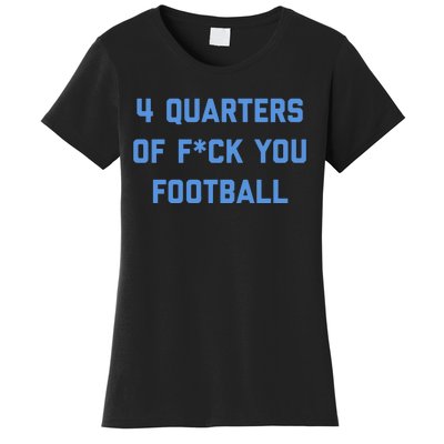 4 Quarters Of F You Football Women's T-Shirt