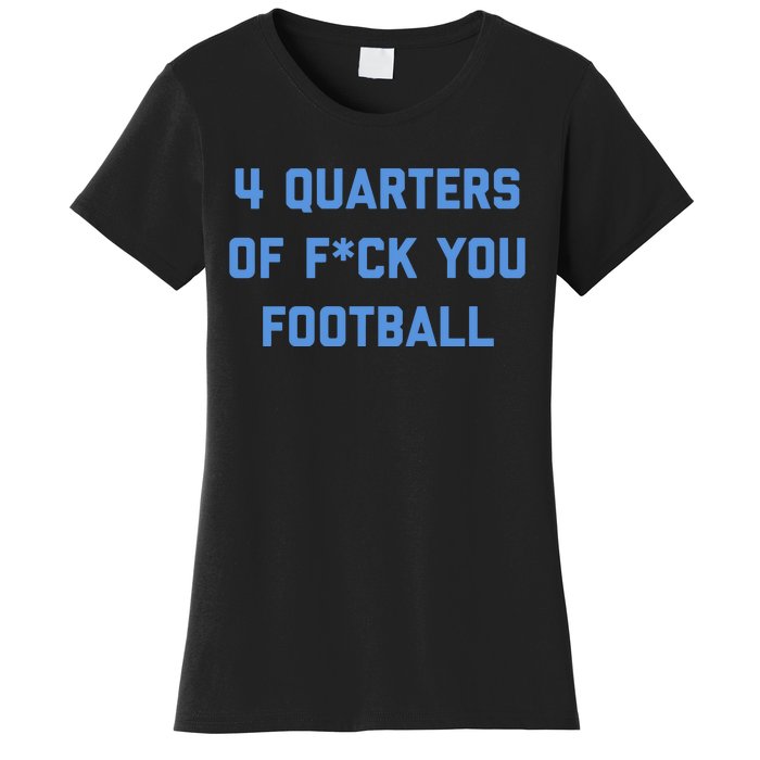 4 Quarters Of F You Football Women's T-Shirt