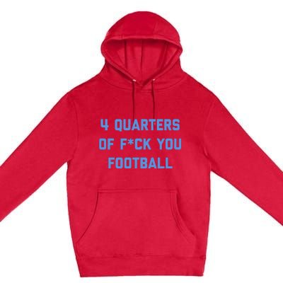 4 Quarters Of F You Football Premium Pullover Hoodie