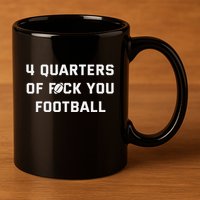 4 Quarters Of F You Football 11oz C Handle Ceramic Mug