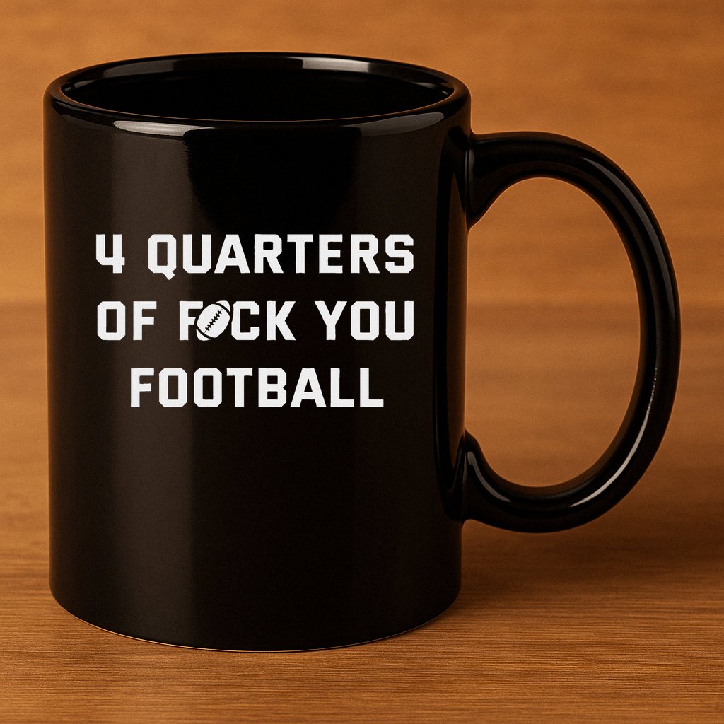 4 Quarters Of F You Football 11oz C Handle Ceramic Mug
