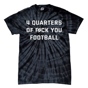 4 Quarters Of F You Football Tie-Dye T-Shirt