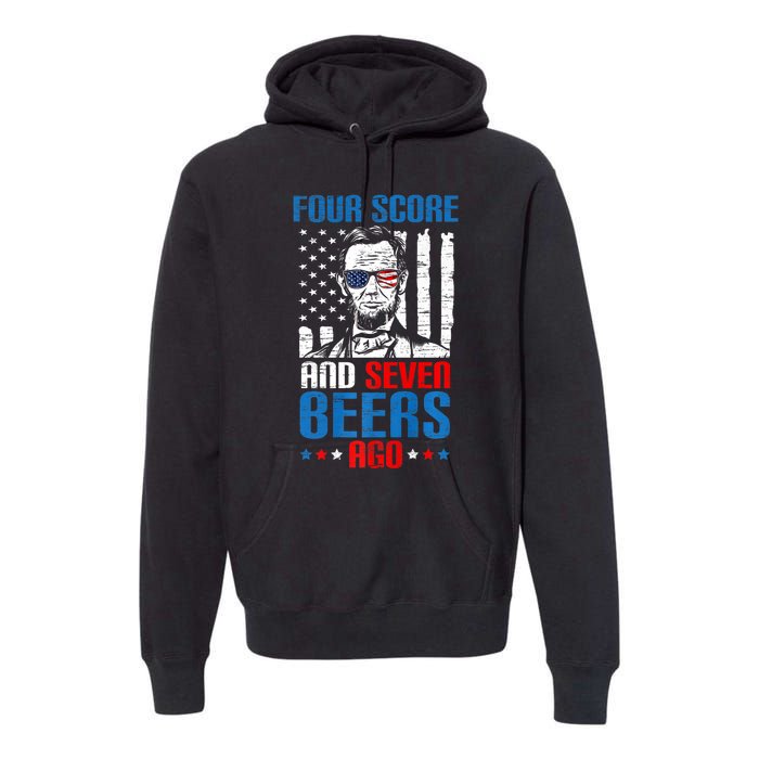 4 Score And 7 Beers Ago Made For A Patriotic 4th Of July Premium Hoodie