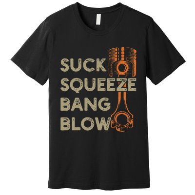 4 Stroke Cycle Suck Squeeze Bang Blow Piston Mechanic Premium T-Shirt