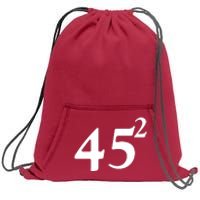 45 Squared Trump 2024 Second Term Sweatshirt Cinch Pack Bag