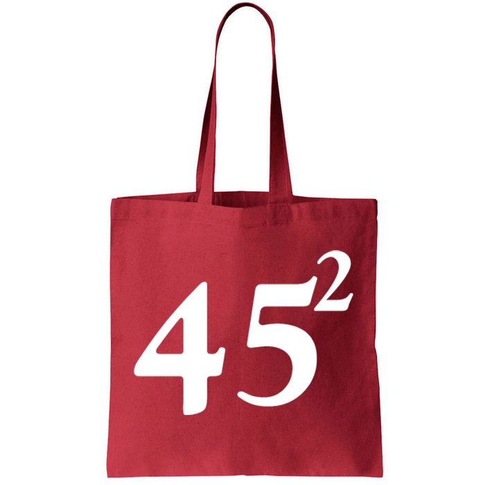 45 Squared Trump 2024 Second Term Tote Bag