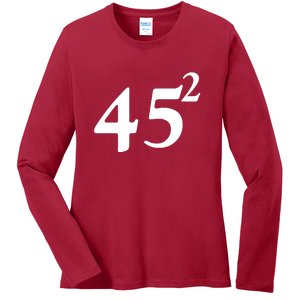 45 Squared Trump 2024 Second Term Ladies Long Sleeve Shirt