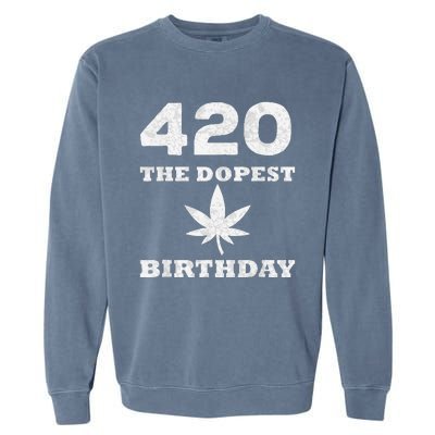 420 The Dopest Birthday Funny Marijuana Smoker Garment-Dyed Sweatshirt