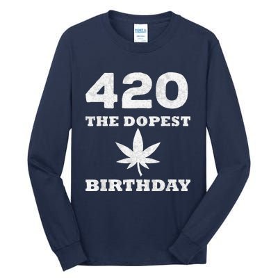 420 The Dopest Birthday Funny Marijuana Smoker Tall Long Sleeve T-Shirt