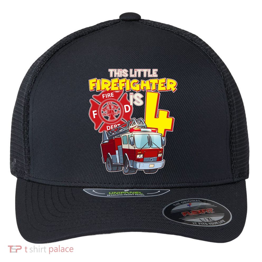 4th Birthday This Little Firefighter Is Four Flexfit Unipanel Trucker Cap