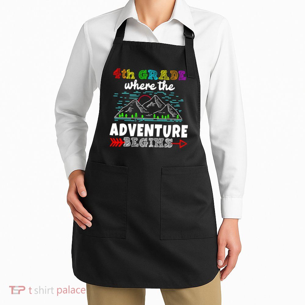 4th Grade Is Where The Adventure Begins  Apron