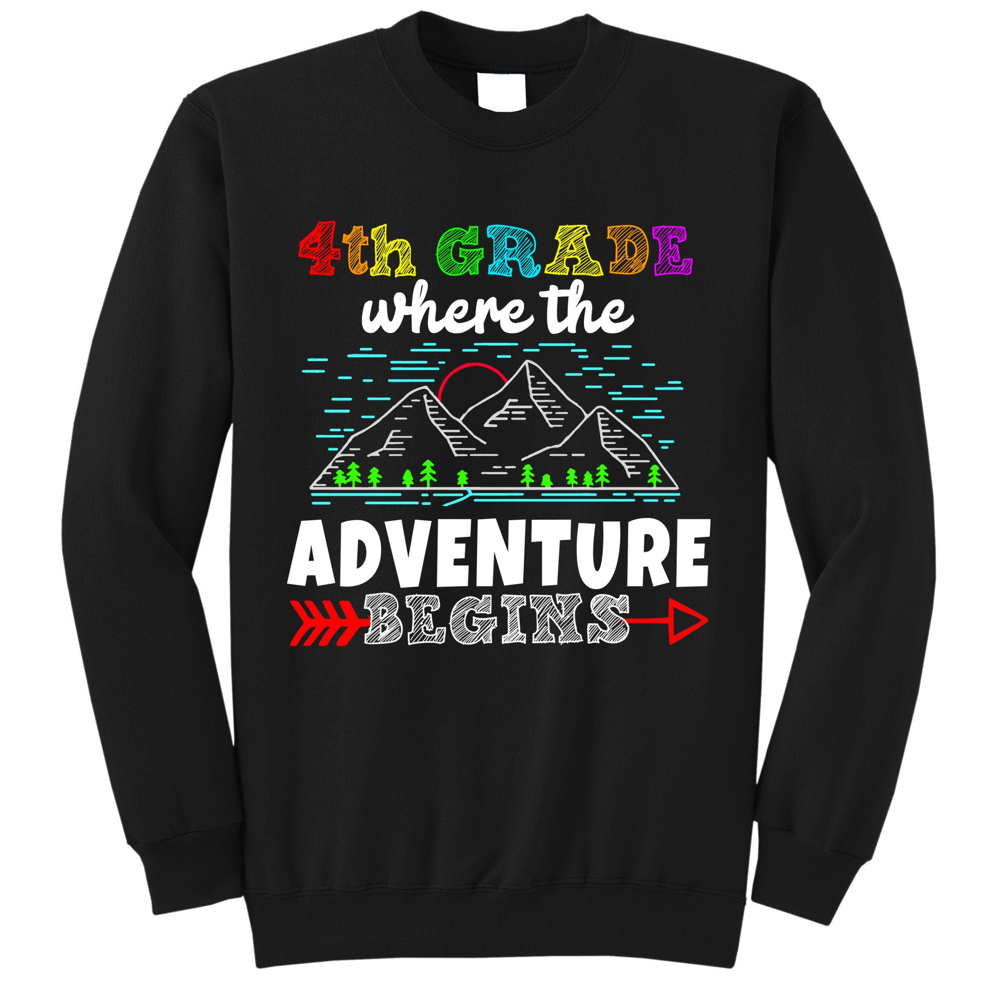 4th Grade Is Where The Adventure Begins  Tall Sweatshirt