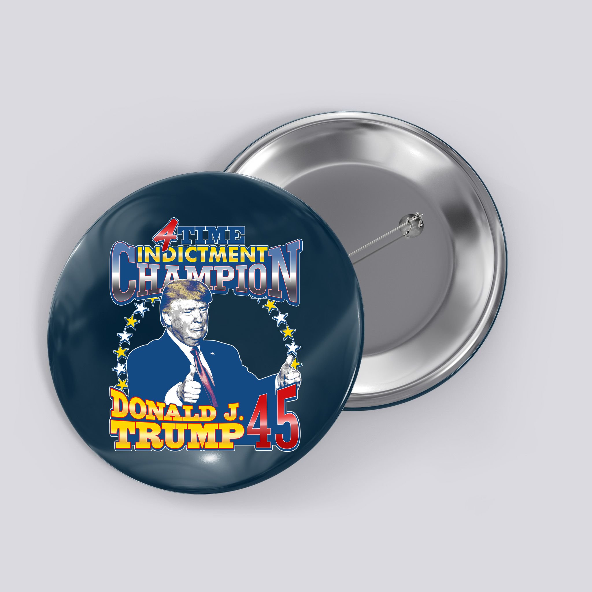 4 Time Indictment Champion Donald Trump 45 Button