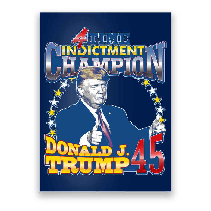 4 Time Indictment Champion Donald Trump 45 Poster