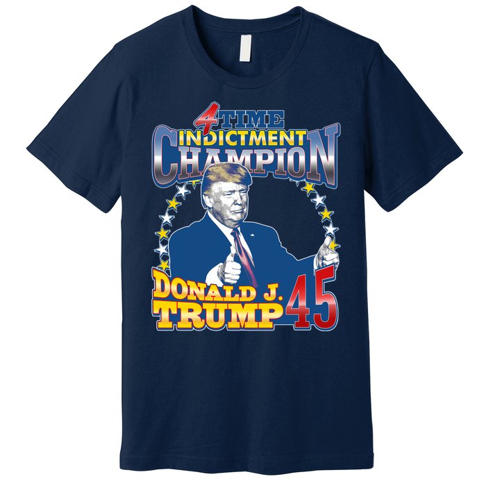 4 Time Indictment Champion Donald Trump 45 Premium T-Shirt