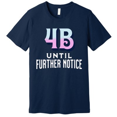 4b Until Further Notice Movement Strength Resilience Premium T-Shirt