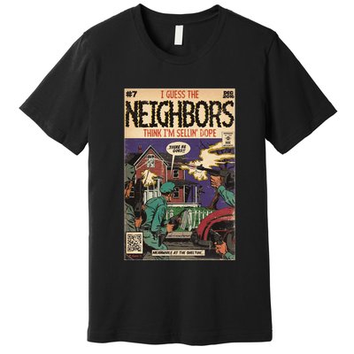 4 Your Eyez Only Album Neighbors Lyrics I Guess The Neighbors Think IM Sellin Premium T-Shirt