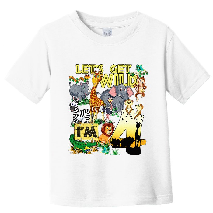 4 Year Old Zoo Safari Birthday Party Tee Lets Get Wild Im 4 Toddler T-Shirt