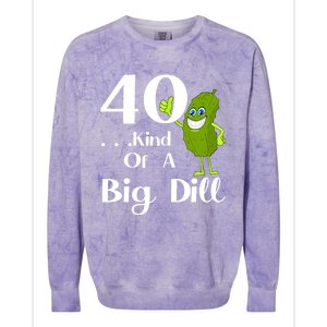 40 Years Old Kind Of A Big Dill Funny Gift Colorblast Crewneck Sweatshirt